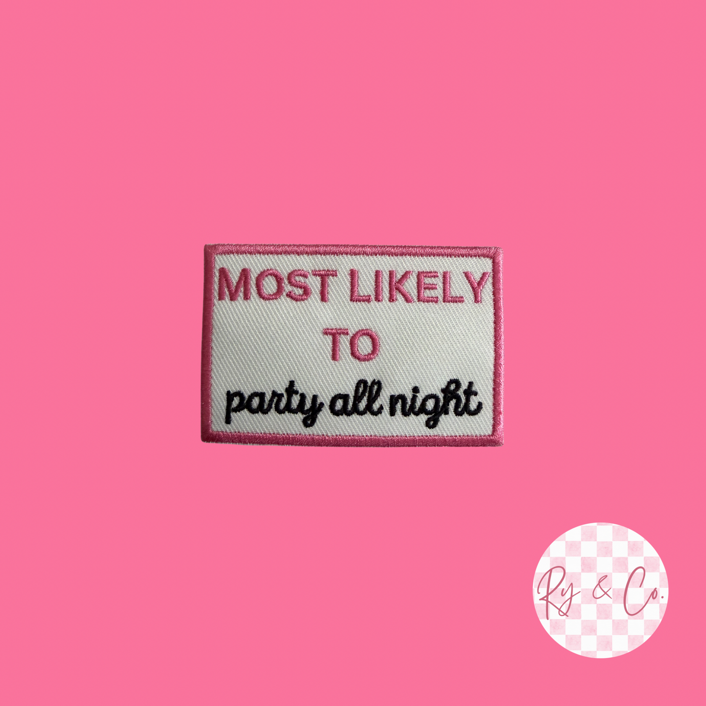 Most Likely To Party All Night- Embroidered Hat Patch