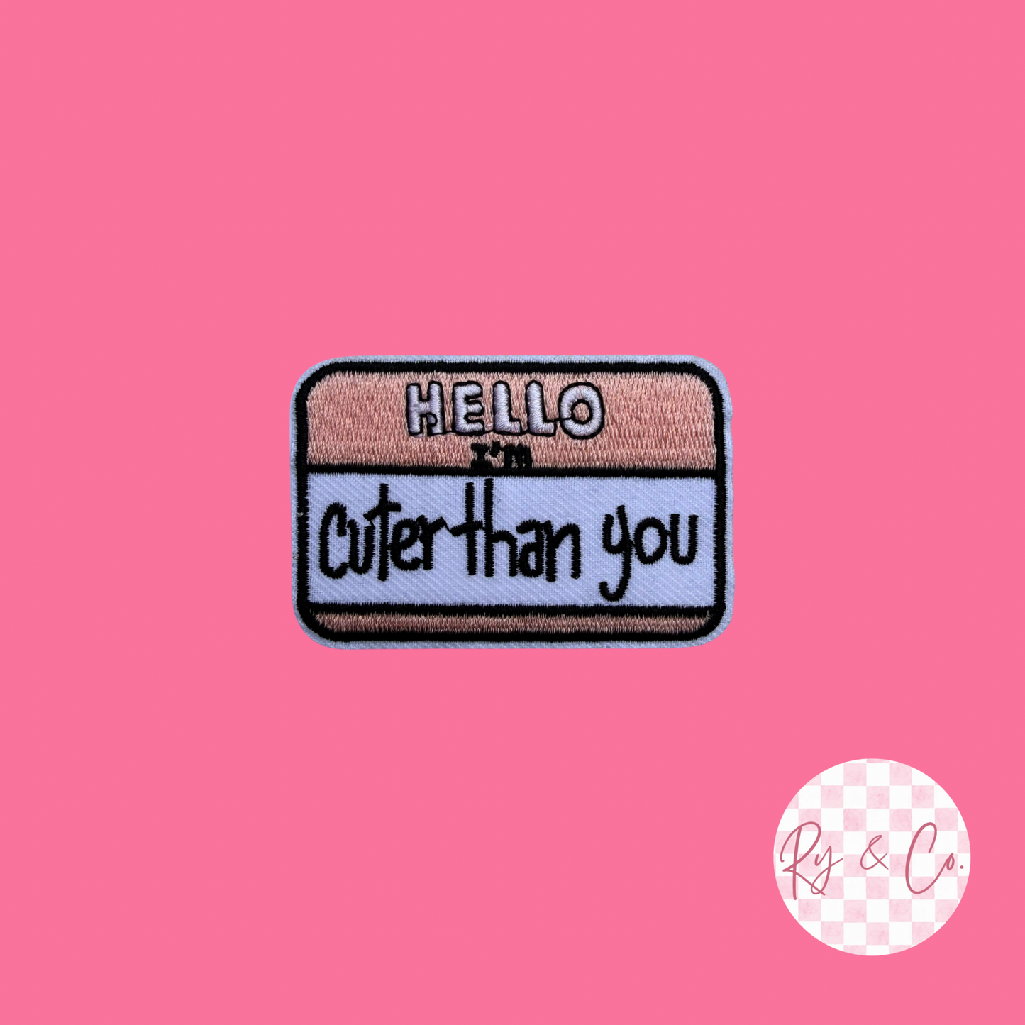 Hello I’m Cuter Than You -Embroidered Hat Patch
