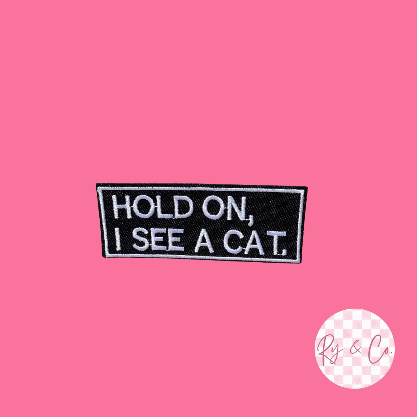 Hold On I See A Cat -Embroidered Hat Patch