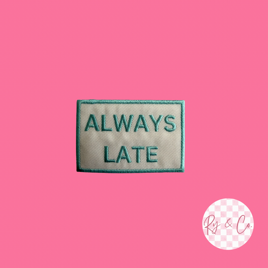 Always Late -Embroidered Hat Patch