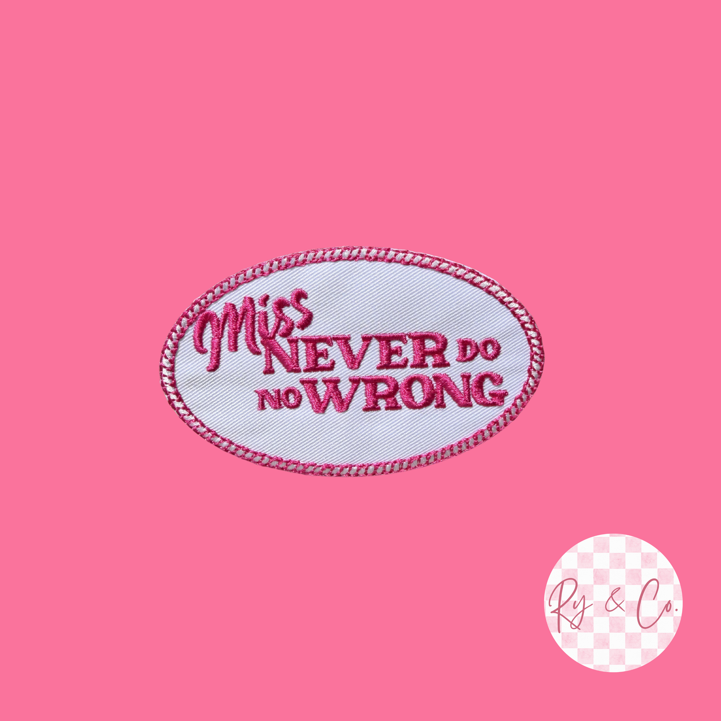 Miss Never Do No Wrong -Embroidered Hat Patch