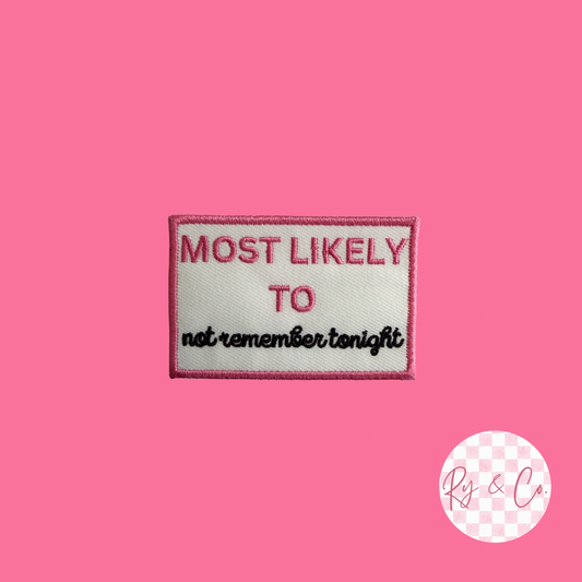 Most Likely To Not Remember Tonight- Embroidered Hat Patch