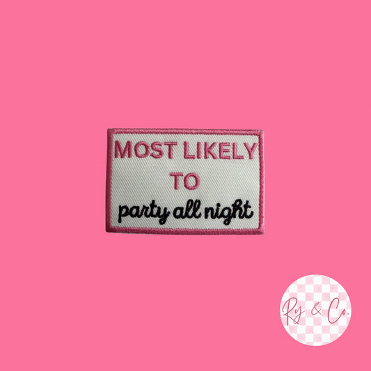 Most Likely To Party All Night- Embroidered Hat Patch