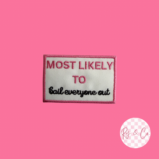 Most Likely To Bail Everyone Out- Embroidered Hat Patch