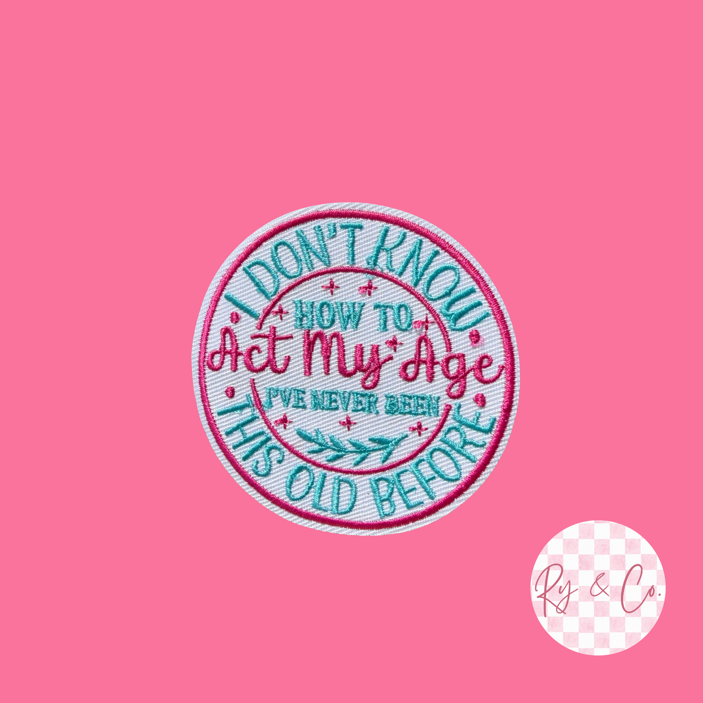 Never Been This Old Before -Embroidered Hat Patch