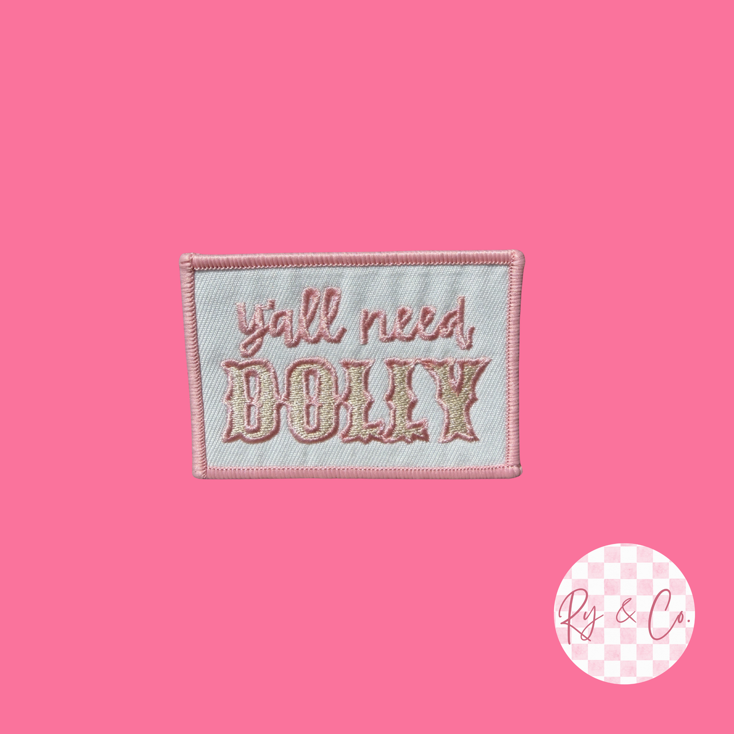 Y'all Need Dolly -Embroidered Hat Patch