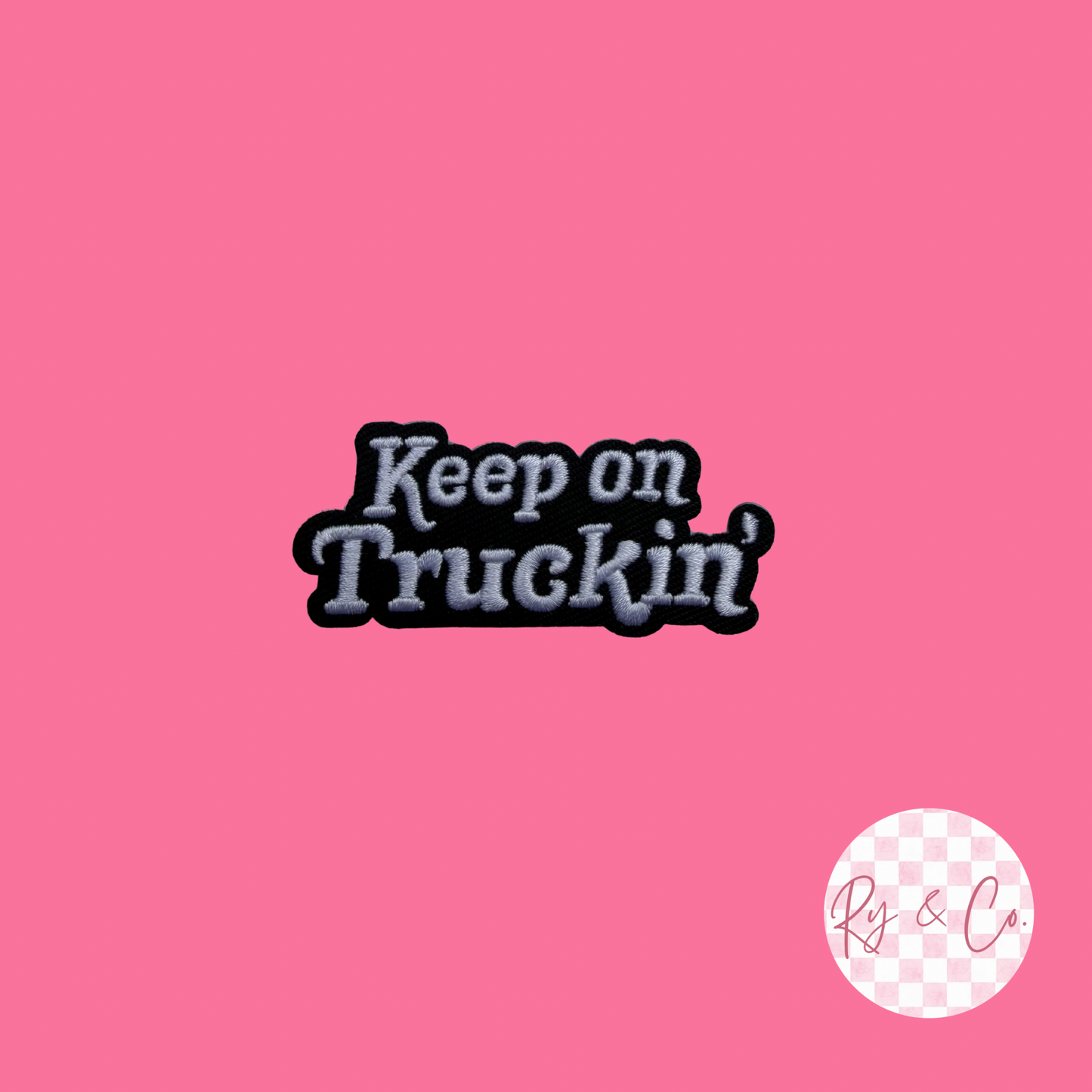 Keep On Truckin’ -Embroidered Hat Patch