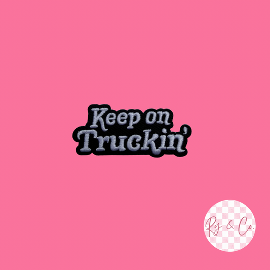 Keep On Truckin’ -Embroidered Hat Patch