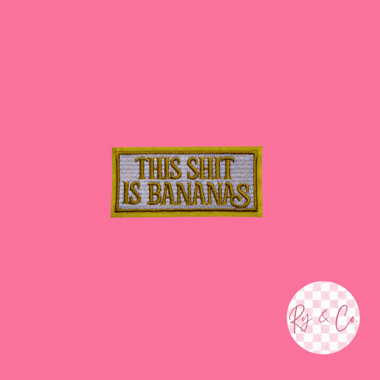This Sh*t Is Bananas -Embroidered Hat Patch