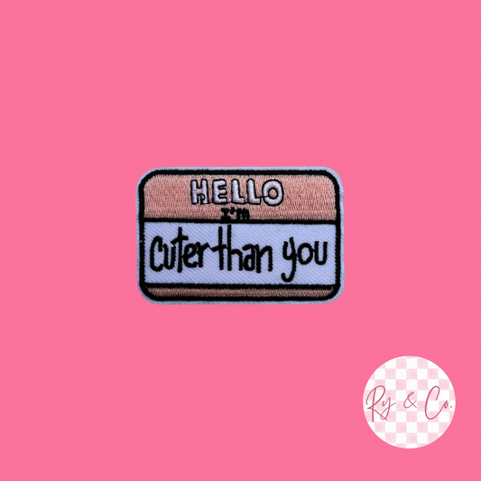 Hello I’m Cuter Than You -Embroidered Hat Patch