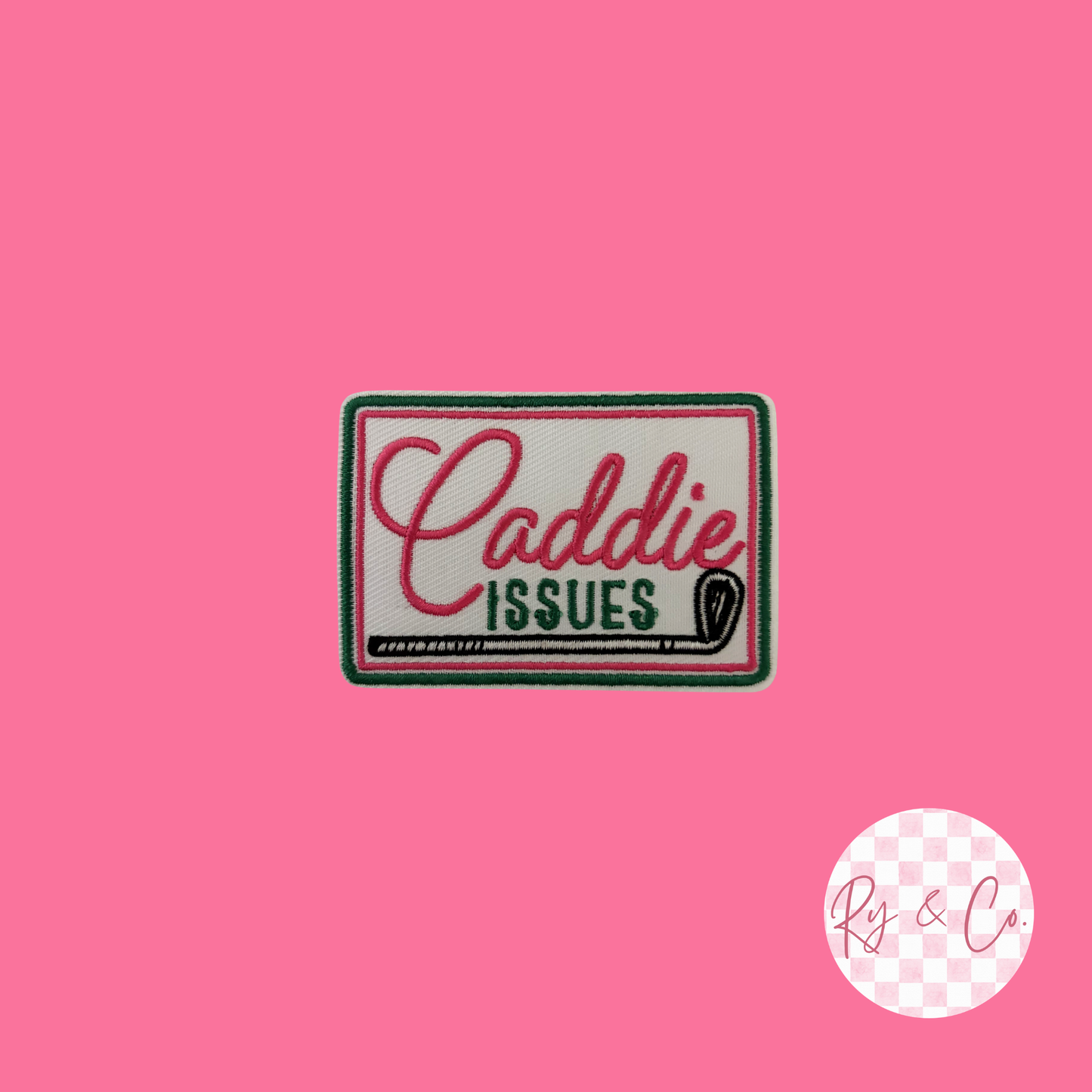Caddie Issues -Embroidered Hat Patch
