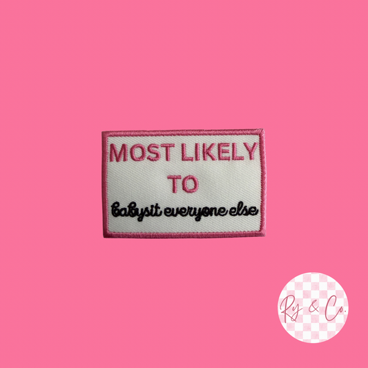 Most Likely To Babysit Everyone Else -Embroidered Hat Patch
