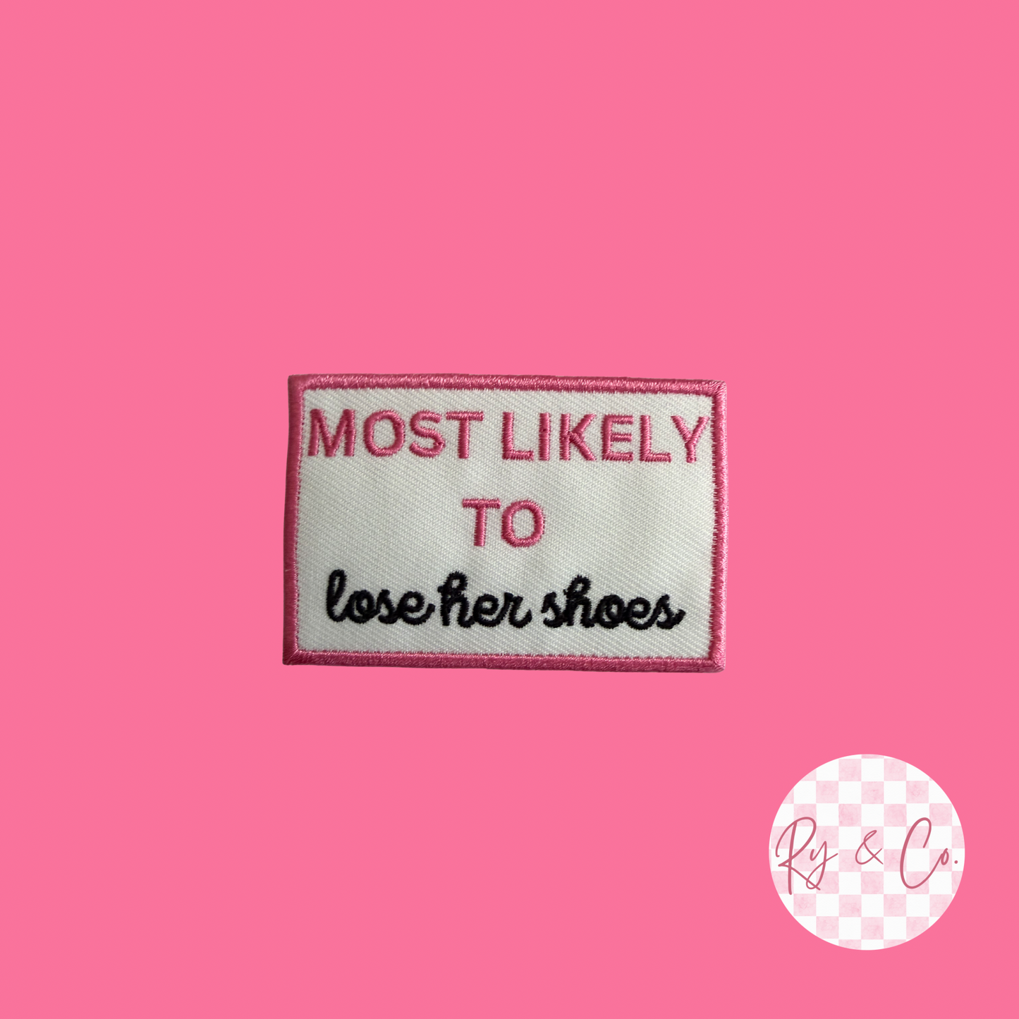 Most Likely To Lose Her Shoes- Embroidered Hat Patch