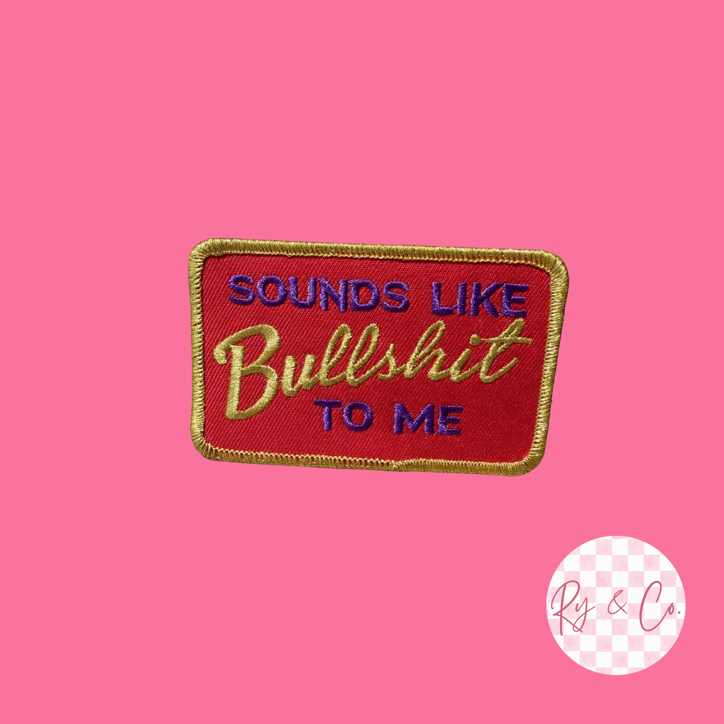Sounds Like Bull To Me -Embroidered Hat Patch