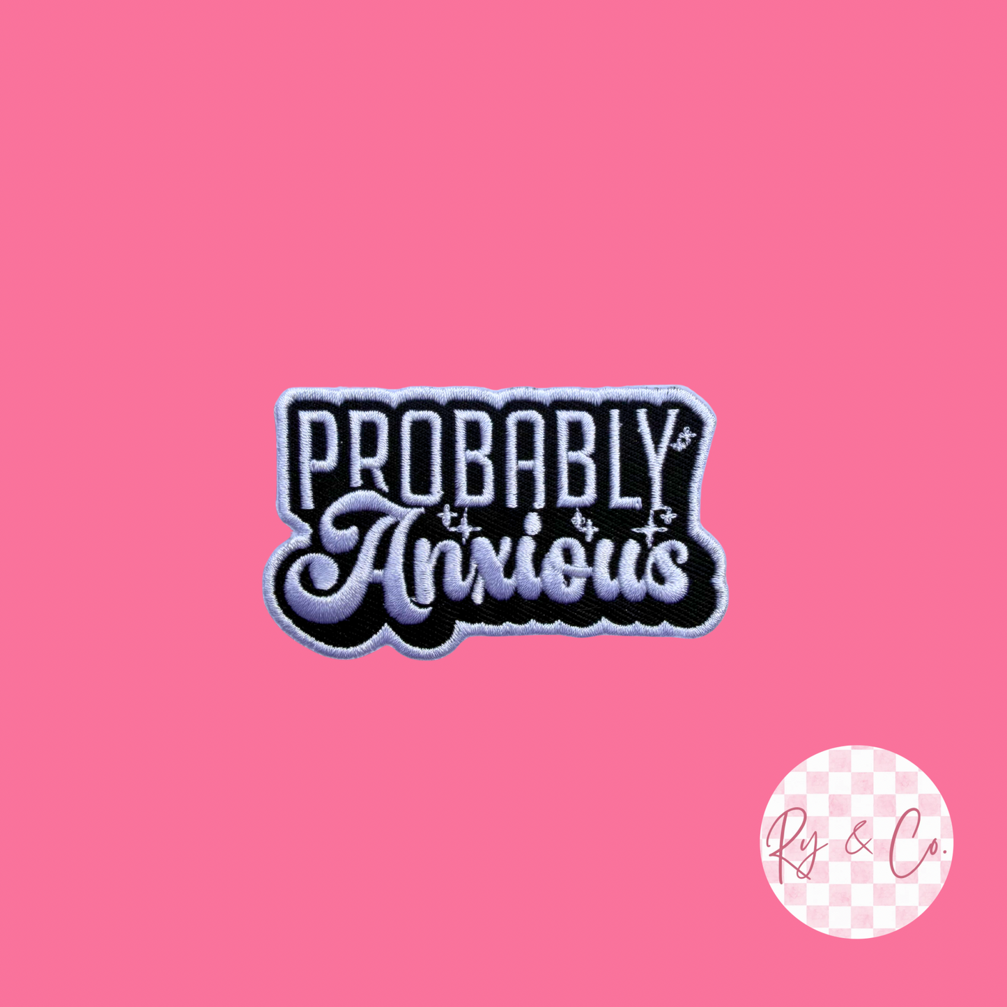 Probably Anxious -Embroidered Hat Patch