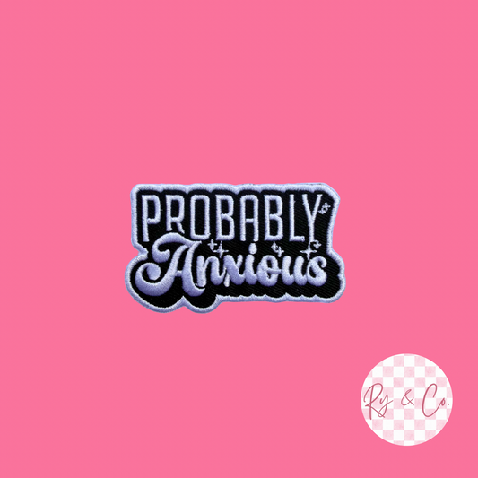 Probably Anxious -Embroidered Hat Patch
