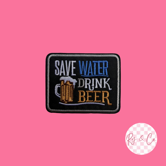 Save Water Drink Beer -Embroidered Hat Patch