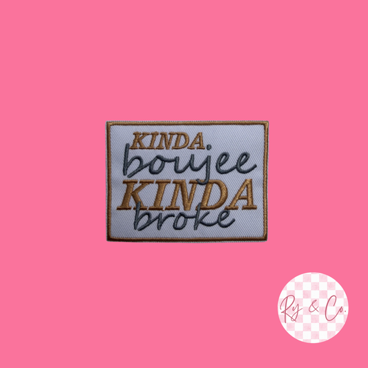 Kinda Boujee Kinda Broke -Embroidered Hat Patch