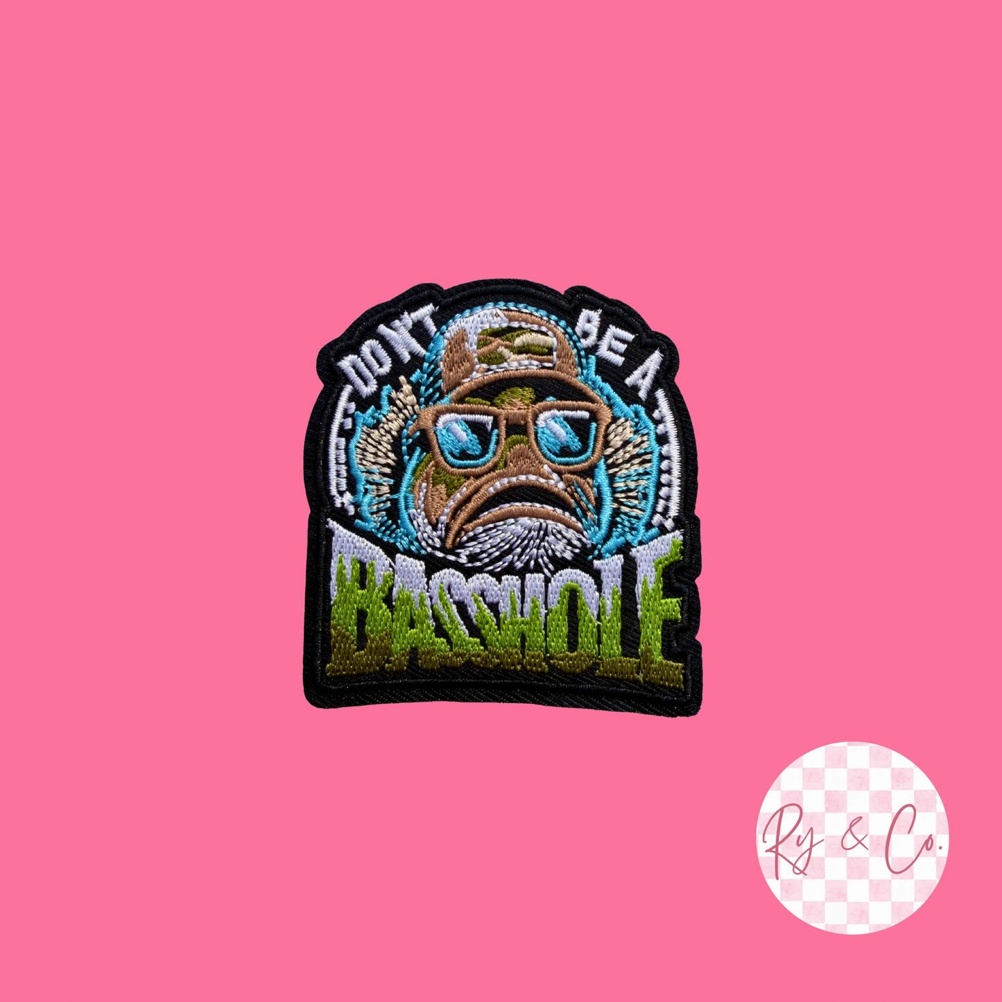 Don’t Be A Basshole -Embroidered Hat Patch
