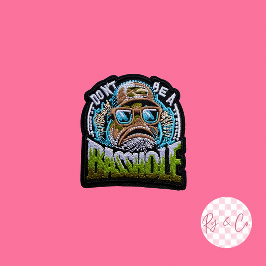Don’t Be A Basshole -Embroidered Hat Patch