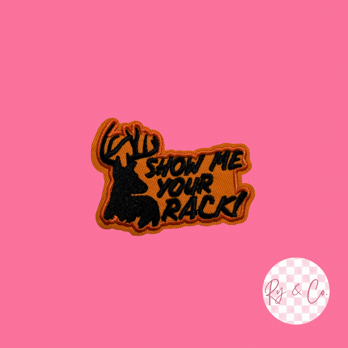 Show Me Your Rack -Embroidered Hat Patch